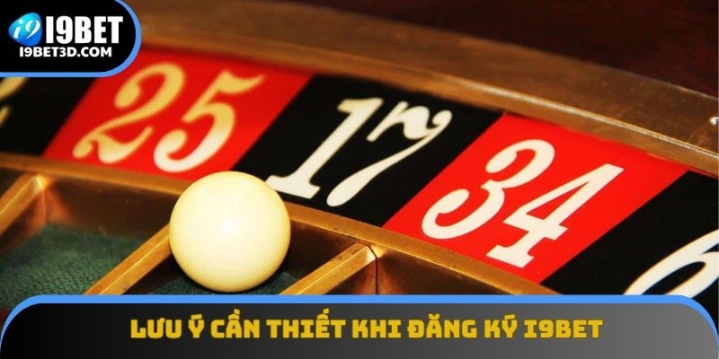 Lưu ý cần thiết khi đăng ký I9BET để đảm bảo an toàn và hợp lệ