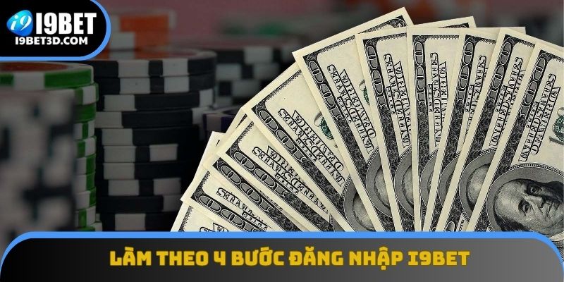 Làm theo 4 bước đăng nhập I9BET để vào hệ thống không lỗi