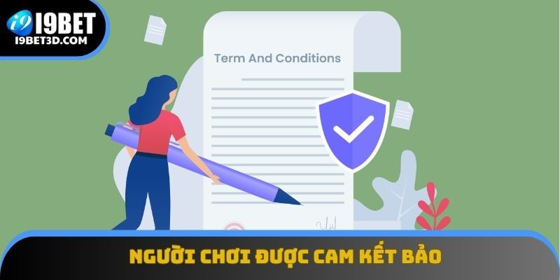 Người chơi được cam kết bảo vệ qua điều khoản điều kiện