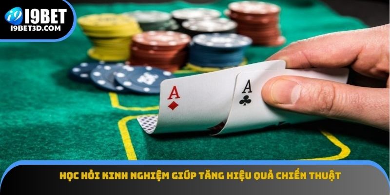 Học hỏi kinh nghiệm giúp tăng hiệu quả chiến thuật