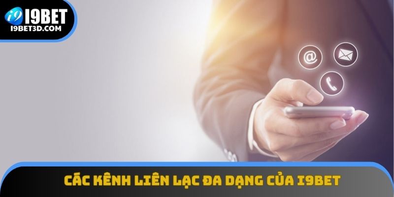 Các kênh liên lạc đa dạng của I9BET