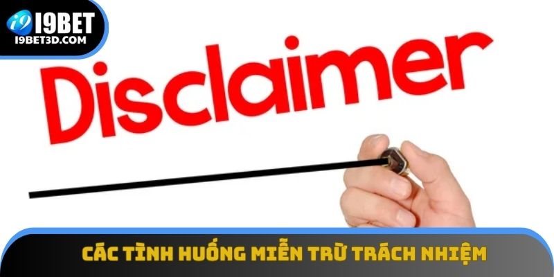 Các tình huống miễn trừ trách nhiệm rộng rãi phổ biến