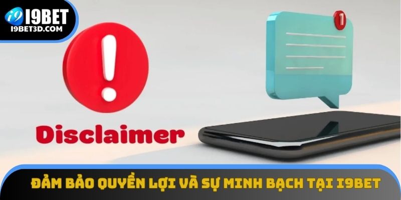 Đảm bảo quyền lợi và sự minh bạch tại I9BET
