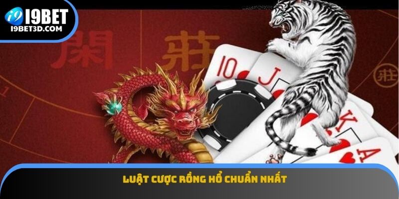 Luật cược Rồng Hổ chuẩn nhất