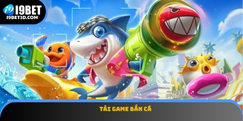 Tải Game Bắn Cá