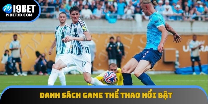 Danh sách game thể thao nổi bật trên nhà cái I9BET