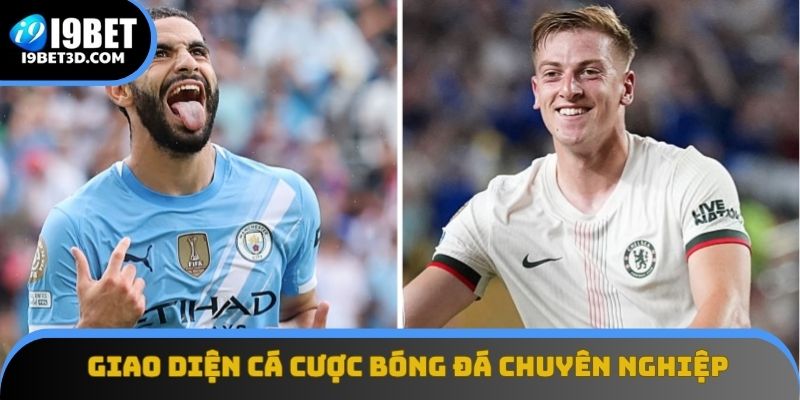 Giao diện cá cược bóng đá chuyên nghiệp tại I9BET