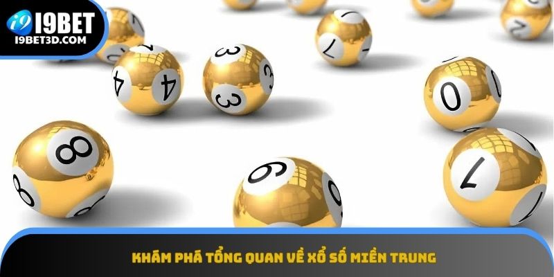 Tổng quan về Xổ số Miền Trung