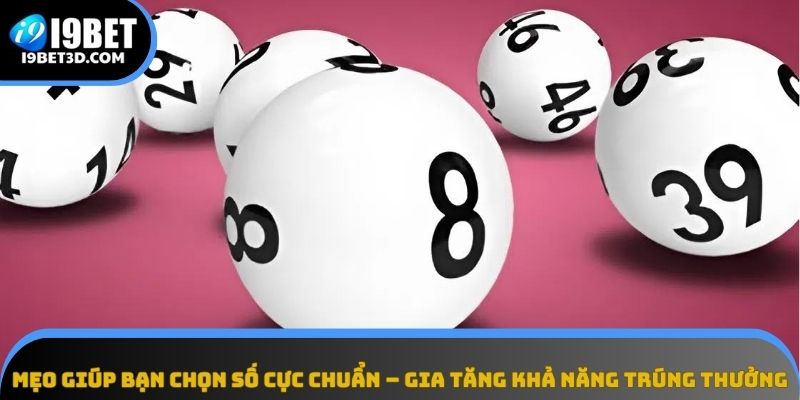 Điểm danh một số mẹo giúp bạn chọn số cực chuẩn